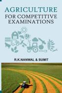 Agriculture For Competitive Examinations di R. K. Nanwal edito da NEW INDIA PUBLISHING AGENCY- NIPA