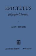 Epictetus Philosopher-Therapist di Iason Xenakis edito da Springer Netherlands