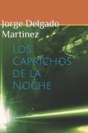 Los Caprichos de la Noche di Jorge Roberto Delgado Martinez edito da ED DIDIER MILLET