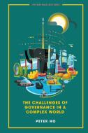 The Challenges of Governance in a Complex World di Peter Ho edito da WSPC