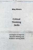 Critical Thinking Skills di May Rivers edito da May Rivers