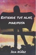 Extiende Tus Alas, Mariposa di Nunez Iria Nunez edito da Independently Published