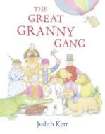 The Great Granny Gang di Judith Kerr edito da Harpercollins Publishers