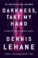 Darkness, Take My Hand di Dennis Lehane edito da WILLIAM MORROW