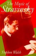 The Music of Stravinsky di Stephen Walsh edito da Clarendon Press