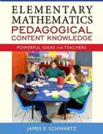 Elementary Mathematics Pedagogical Content Knowledge di James E. Schwartz edito da Pearson Education (us)