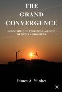 The Grand Convergence di James A. Yunker edito da Palgrave Macmillan