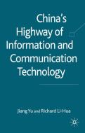 China's Highway of Information and Communication Technology di Yu Jiang, Richard Li-Hua edito da Palgrave Macmillan