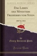 Das Leben Des Ministers Freiherrn Vom Stein, Vol. 2: 1807 Bis 1812 (Classic Reprint) di Georg Heinrich Pertz edito da Forgotten Books
