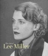 The Art of Lee Miller di Mark Haworth-Booth edito da Yale University Press