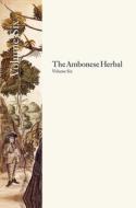 The Ambonese Herbal V 6 di Georgius Everhardus Rumphius edito da Yale University Press