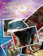 The Adventures of Chloe the RV Dog and Her Friends di Justine Webster edito da ELM HILL BOOKS