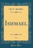 Ishmael, Vol. 2 (Classic Reprint) di M. E. Braddon edito da Forgotten Books