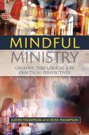 Mindful Ministry di Judith Thompson, Ross Thompson edito da SCM Press