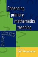 Enhancing Primary Mathematics Teaching di Ian Thompson edito da McGraw-Hill Education