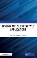 Testing And Securing Web Applications di Ravi Das, Greg Johnson edito da Taylor & Francis Ltd