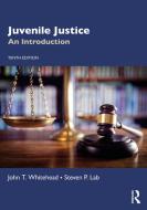 Juvenile Justice di John T. Whitehead, Steven P. Lab edito da Taylor & Francis Ltd