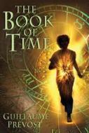 The Book of Time di Guillaume Prevost edito da Arthur A. Levine Books