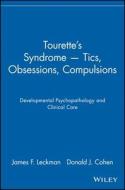 Tourette's Syndrome Tics, Obsessions, Compulsions di James F. Leckman, Donald J. Cohen edito da John Wiley & Sons