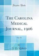 The Carolina Medical Journal, 1906, Vol. 54 (Classic Reprint) di J. D. Roberts edito da Forgotten Books