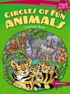 SPARK Circles of Fun Animals Coloring Book di Maggie Swanson edito da Dover Publications Inc.