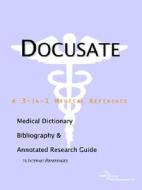 Docusate - A Medical Dictionary, Bibliography, And Annotated Research Guide To Internet References di Icon Health Publications edito da Icon Group International