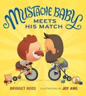 Mustache Baby Meets His Match di Bridget Heos edito da CLARION BOOKS