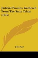 Judicial Puzzles, Gathered from the State Trials (1876) di John Paget edito da Kessinger Publishing