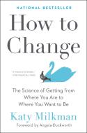 How to Change: The Science of Why Some People Have Breakthroughs and Others Don't di Katy Milkman edito da PORTFOLIO