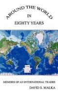 Around the World in Eighty Years di David S. Malka edito da iUniverse