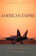 American Empire - The Realities and Consequences of U.S. Diplomacy di Andrew J. Bacevich edito da Harvard University Press