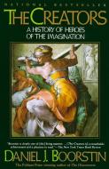 The Creators: A History of Heroes of the Imagination di Daniel J. Boorstin edito da VINTAGE