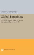 Global Bargaining di Robert L. Rothstein edito da Princeton University Press