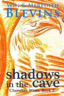 Shadows in the Cave di Win Blevins, Meredith Blevins edito da Wordworx Publishing