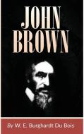 John Brown di W. E. B. Dubois edito da International Publishers