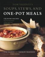 Tom Valenti's Soups, Stews, and One-Pot Meals: 125 Home Recipes from the Chef-Owner of New York City's Ouest and 'cesca di Tom Valenti, Andrew Friedman edito da SCRIBNER BOOKS CO