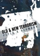 Old and New Terrorism di Peter Neumann edito da Polity Press