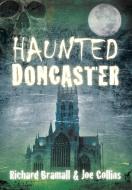 Haunted Doncaster di Richard Bramall edito da The History Press