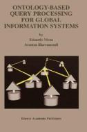 Ontology-Based Query Processing for Global Information Systems di Arantza Illarramendi, Eduardo Mena edito da Springer US