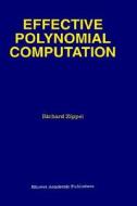 Effective Polynomial Computation di Richard Zippel edito da Springer