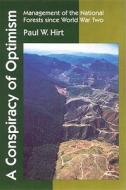 A Conspiracy of Optimism: Management of the National Forests Since World War Two di Paul W. Hirt edito da UNIV OF NEBRASKA PR