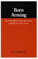 Born Arming di A. F. Mullins edito da Stanford University Press