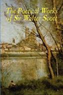 The Poetical Works of Sir Walter Scott (Illustrated Edition) di Walter Scott edito da Wildside Press
