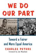 We Do Our Part: Toward a Fairer and More Equal America di Charles Peters edito da RANDOM HOUSE