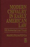 Modern Chivalry in Early American Law di Madeline Sapienza edito da University Press of America