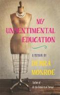 My Unsentimental Education di Debra Monroe edito da UNIV OF GEORGIA PR