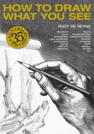 How To Draw What You See di Rudy De Reyna edito da Watson-Guptill Publications