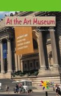 At the Art Museum di Patricia Murphy edito da Rosen Publishing Group