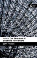 Kuhn's 'the Structure of Scientific Revolutions' di John Preston edito da BLOOMSBURY 3PL