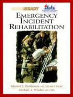Emergency Incident Rehabilitation di Edward T. Dickinson, Michael A. Wieder edito da Pearson Professional Education